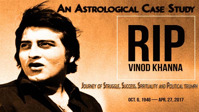 VinodKhanna Astrological Case Study of Vinod Khanna Struggle, Success, Spirituality and Political triumph
