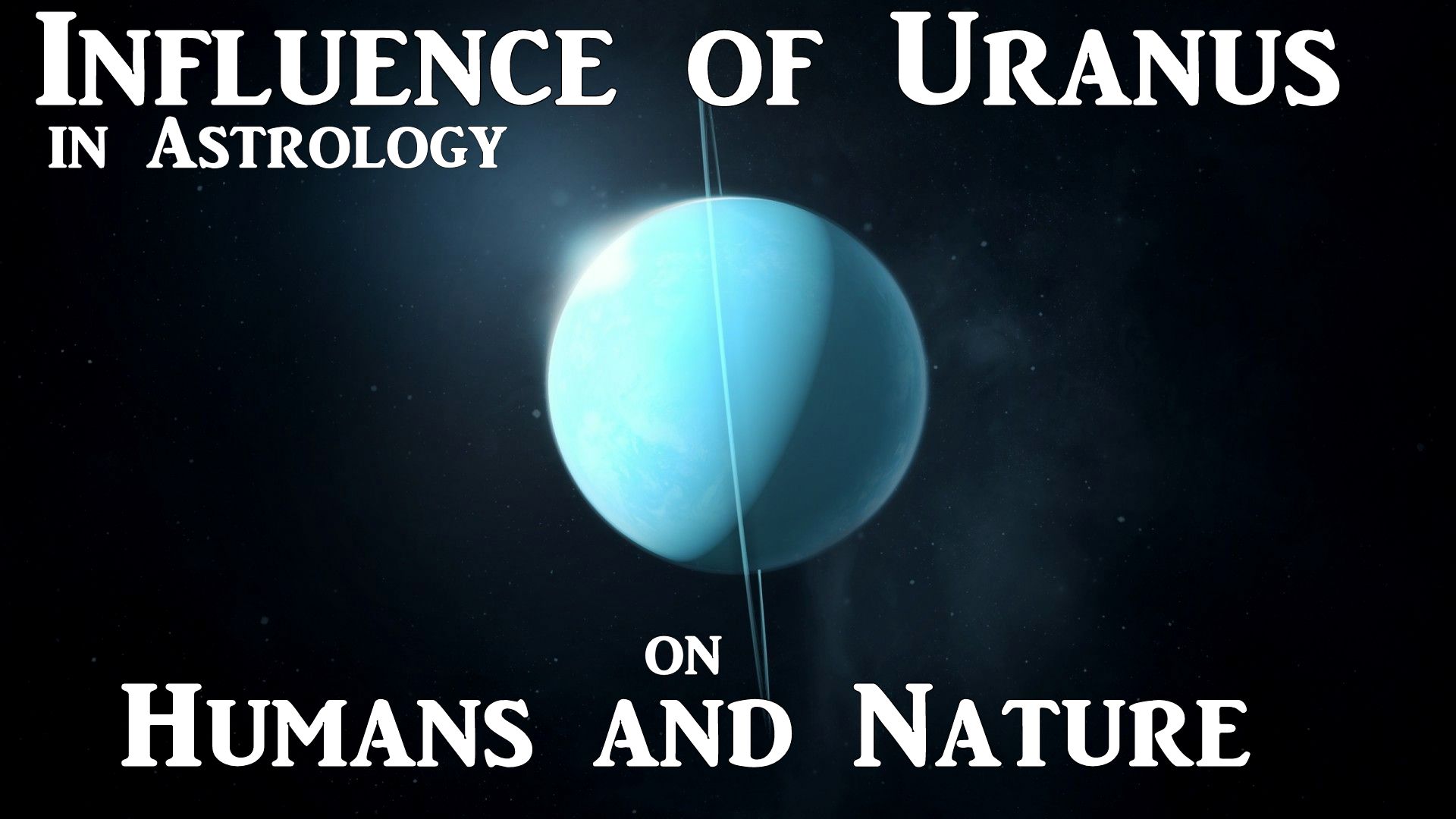Influence of Uranus in Astrology Influence of Uranus in astrology on Humans and Nature